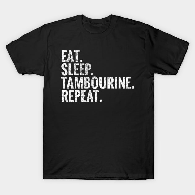 Eat Sleep Tambourine Repeat T-Shirt by TeeLogic